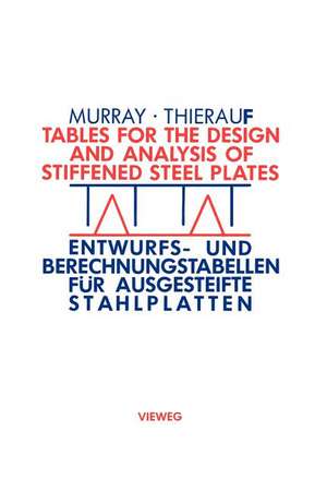 Tables for the Design and Analysis of Stiffened Steel Plates / Entwurfs- und Berechnungstabellen für ausgesteifte Stahlplatten: = Entwurfs- und Berechnungstabellen für ausgesteifte Stahlplatten de Noel W. Murray