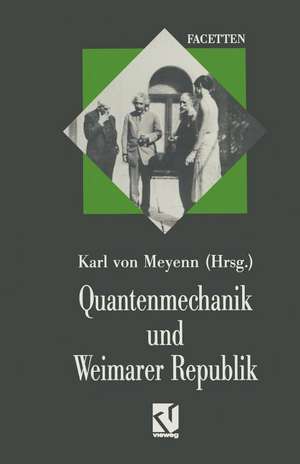 Quantenmechanik und Weimarer Republik de Karl von Meyenn