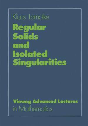 Regular Solids and Isolated Singularities de Klaus Lamotke