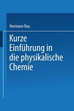 Kurze Einführung in die Physikalische Chemie de Hermann Rau