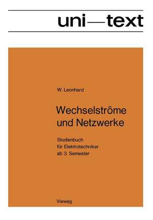 Wechselströme und Netzwerke: Studienbuch für Elektrotechniker ab 3. Semester de Werner Leonhard