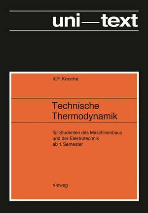 Technische Thermodynamik: für Studenten des Maschinenbaus und Elektrotechnik ab 1. Semester de Karl Friedrich Knoche