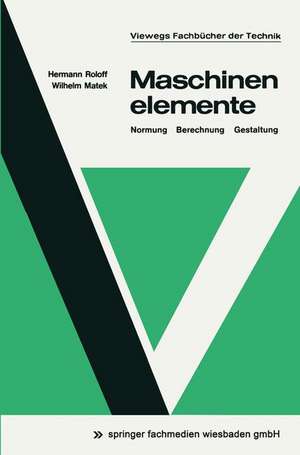 Maschinenelemente: Normung, Berechnung, Gestaltung de Hermann Roloff