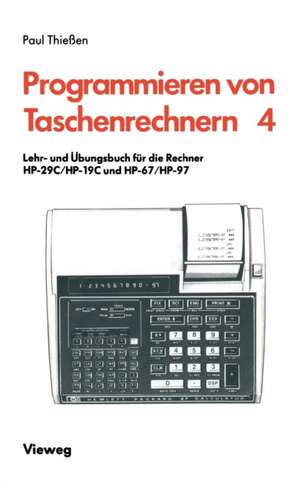 Lehr- und Übungsbuch für die Rechner HP-29C/HP-19C und HP-67/HP-97 de Paul A. Thießen