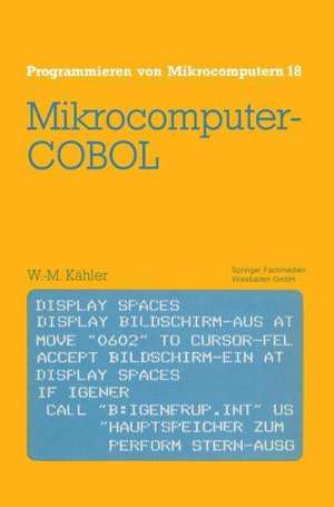 Mikrocomputer-COBOL: Einführung in die Dialog-orientierte COBOL-Programmierung am Mikrocomputer de Wolf-Michael Kähler