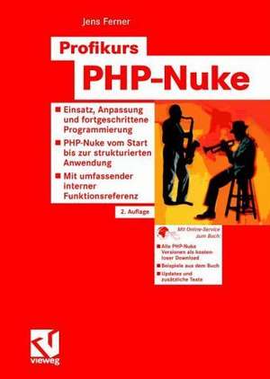 Profikurs PHP-Nuke: Einsatz, Anpassung und fortgeschrittene Progammierung — PHP-Nuke vom Start bis zur strukturierten Anwendung — Mit umfassender interner Funktionsreferenz de Jens Ferner