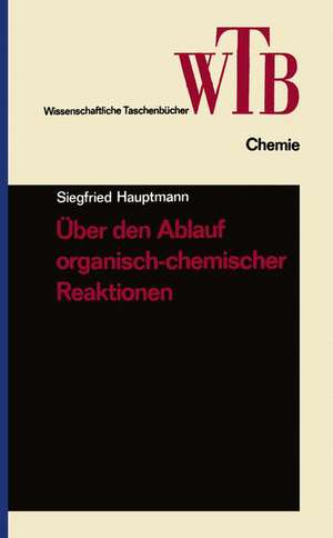 Über den Ablauf organisch-chemischer Reaktionen de Siegfried Hauptmann