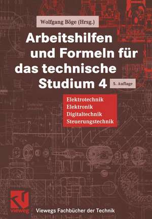 Arbeitshilfen und Formeln für das technische Studium: Elektrotechnik, Elektronik, Digitaltechnik, Steuerungstechnik de Wolfgang Böge