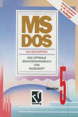 MS-DOS: Version 5. Das optimale Benutzerhandbuch von Microsoft de Van Wolverton