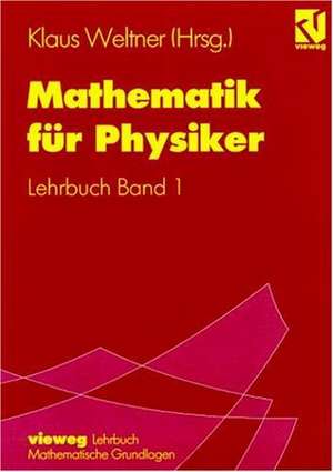 Mathematik für Physiker: Basiswissen für das Grundstudium. Leitprogramm Band 1 zu Lehrbuch Band 1 de Klaus Weltner