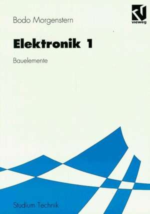 Elektronik 1: Bauelemente de Bodo Morgenstern