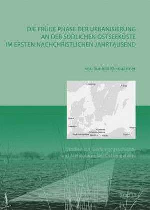 Die frühe Phase der Urbanisierung an der südlichen Ostseeküste im Frühmittelalter de Sunhild Kleingärtner