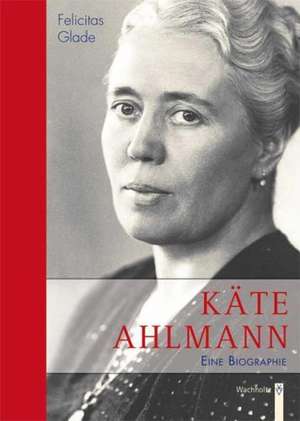 Käte Ahlmann de Felicitas Glade