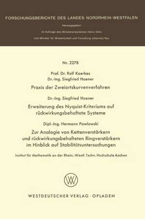 Praxis der Zweiortskurvenverfahren. Erweiterung des Nyquist-Kriteriums auf rückwirkungsbehaftete Systeme. Zur Analogie von Kettenverstärkern und rückwirkungsbehafteten Ringverstärkern im Hinblick auf Stabilitätsuntersuchungen de Rolf Kaerkes