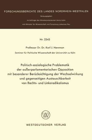 Politisch-soziologische Problematik der außerparlamentarischen Opposition mit besonderer Berücksichtigung der Wechselwirkung und gegenseitigen Austauschbarkeit von Rechts- und Linksradikalismus de Karl J. Newman