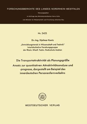 Die Transportattraktivität als Planungsgröße: — Ansatz zur quantitativen Attraktivitätsanalyse und -prognose, dargestellt am Beispiel des innerdeutschen Personenfernverkehrs de Hjalmar Kuntz