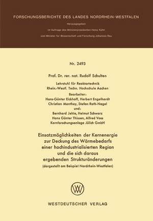 Einsatzmöglichkeiten der Kernenergie zur Deckung des Wärmebedarfs einer hochindustrialisierten Region und die sich daraus ergebenden Strukturänderungen (dargestellt am Beispiel Nordrhein-Westfalen) de Rudolf Schulten