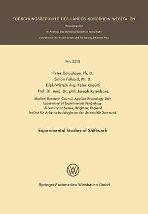 Experimental Studies of Shiftwork: Proceedings of the Third International Symposium on Night- and Shiftwork, under the auspices of the Subcommittee on Shift Work of the Permanent Commission and International Association on Occupational Health Dortmund, October 29–31, 1974 de Peter Colquhoun