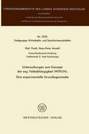 Untersuchungen zum Konzept der sog. Feldabhängigkeit (WITKIN): Eine experimentelle Grundlagenstudie de Hans-Peter Musahl