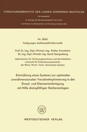 Entwicklung eines Systems zur optimalen zweidimensionalen Verschnittoptimierung in der Einzel- und Kleinserienanfertigung mit Hilfe dialogfähiger Rechenanlagen de Walter Eversheim