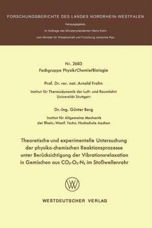 Theoretische und experimentelle Untersuchung der physiko-chemischen Reaktionsprozesse unter Berücksichtigung der Vibrationsrelaxation in Gemischen aus CO2-O2-N2 im Stoßwellenrohr de Arnold Frohn