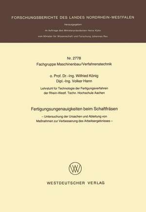 Fertigungsungenauigkeiten beim Schaftfräsen: Untersuchung der Ursachen und Ableitung von Maßnahmen zur Verbesserung des Arbeitsergebnisses de Wilfried König