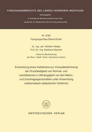 Entwicklung eines Verfahrens zur Vorausbestimmung der Druckfestigkeit von Normal- und Leichtbetonen in Abhängigkeit von den Matrix- und Zuschlageigenschaften unter Anwendung mathematisch-statistischer Verfahren de Johannes Wilhelm Weber