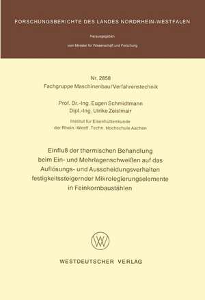 Einfluß der thermischen Behandlung beim Ein- und Mehrlagenschweißen auf das Auflösungs- und Ausscheidungsverhalten festigkeitssteigernder Mikrolegierungselemente in Feinkornbaustählen de Eugen Schmidtmann