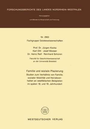 Familie und soziale Plazierung: Studien zum Verhältnis von Familie, sozialer Mobilität und Heiratsverhalten an westfälischen Beispielen im späten 18. und 19. Jahrhundert de Jürgen Kocka