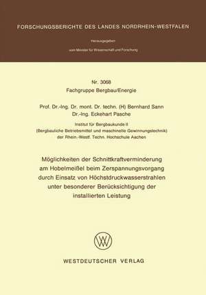 Möglichkeiten der Schnittkraftverminderung am Hobelmeißel beim Zerspanungsvorgang durch Einsatz von Höchstdruckwasserstrahlen unter besonderer Berücksichtigung der installierten Leistung de Bernhard Sann