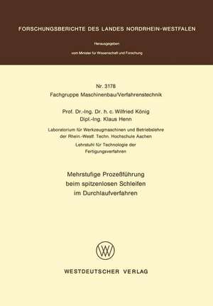 Mehrstufige Prozeßführung beim spitzenlosen Schleifen im Durchlaufverfahren de Wilfried König