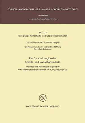 Zur Dynamik regionaler Arbeits- und Investitionsmärkte: Angebot und Nachfrage regionaler Wirtschaftsfördermaßnahmen im Konjunkturverlauf de Joachim Vesper