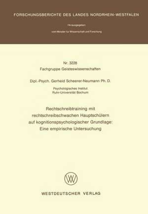 Rechtschreibtraining mit rechtschreibschwachen Hauptschülern auf kognitionspsychologischer Grundlage: Eine empirische Untersuchung de Gerheid Scheerer-Neumann