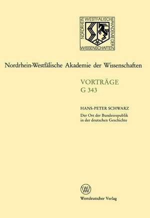 Der Ort der Bundesrepublik in der deutschen Geschichte de Hans-Peter Schwarz