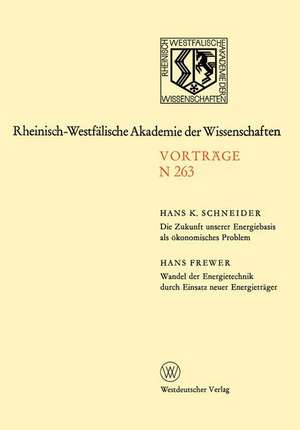 Die Zukunft unserer Energiebasis als ökonomisches Problem. Wandel der Energietechnik durch Einsatz neuer Energieträger: 233. Sitzung am 9. April 1975 in Düsseldorf de Hans K. Schneider