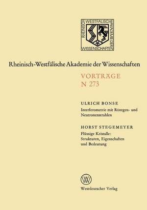 Interferometrie mit Röntgen- und Neutronenstrahlen. Flüssige Kristalle: Strukturen, Eigenschaften und Bedeutung: 250. Sitzung am 2. März 1977 in Düsseldorf de Ulrich Bonse