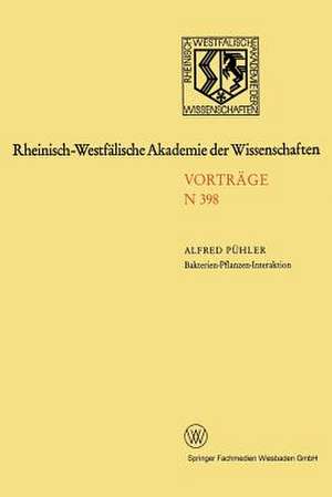 Bakterien-Pflanzen-Interaktion: Analyse des Signalaustausches zwischen den Symbiosepartnern bei der Ausbildung von Luzerneknöllchen: 376. Sitzung am 3. Juli 1991 in Düsseldorf de Alfred Pühler