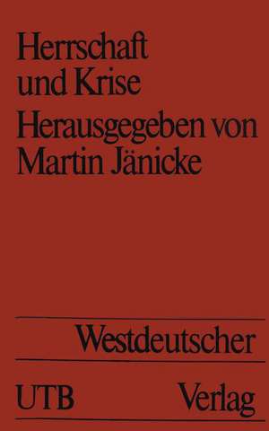 Herrschaft und Krise: Beiträge zur politikwissenschaftlichen Krisenforschung de Martin Jänicke