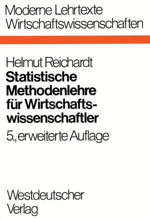 Statistische Methodenlehre für Wirtschaftswissenschaftler de Helmut Reichardt