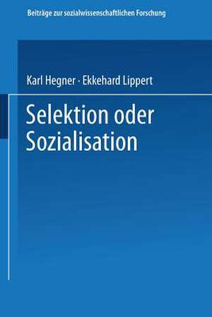 Selektion oder Sozialisation: Zur Entwicklung des politischen und moralischen Bewußtseins in der Bundeswehr de Karl Hegner