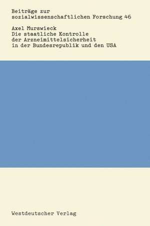 Die staatliche Kontrolle der Arzneimittelsicherheit in der Bundesrepublik und den USA de Axel Murswieck