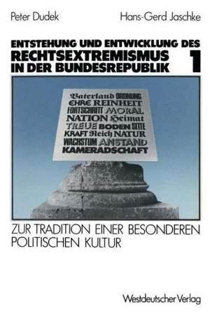 Entstehung und Entwicklung des Rechtsextremismus in der Bundesrepublik: Zur Tradition einer besonderen politischen Kultur. Band 1 de Peter Dudek