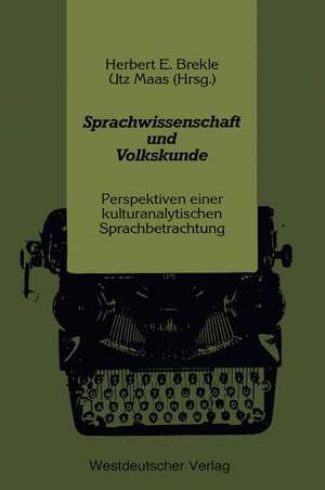 Sprachwissenschaft und Volkskunde: Perspektiven einer kulturanalytischen Sprachbetrachtung de Herbert E. Brekle