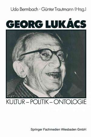 Georg Lukács: Kultur — Politik — Ontologie de Udo Bermbach