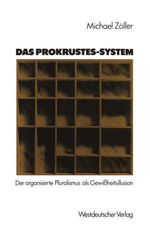 Das Prokrustes-System: Der organisierte Pluralismus als Gewißheitsillusion de Michael Zöller