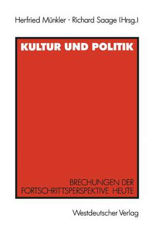 Kultur und Politik: Brechungen der Fortschrittsperspektive heute Für Iring Fetscher de Herfried Münkler