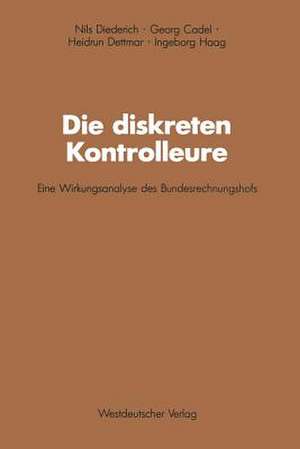 Die diskreten Kontrolleure: Eine Wirkungsanalyse des Bundesrechnungshofs de Nils u. a. Diederich