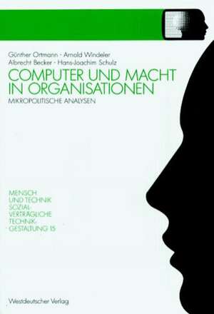 Computer und Macht in Organisationen: Mikropolitische Analysen de Günther Ortmann