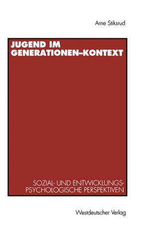 Jugend im Generationen-Kontext: Sozial- und entwicklungspsychologische Perspektiven de Hans Arne Stiksrud