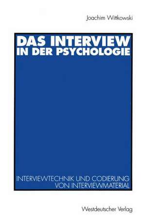 Das Interview in der Psychologie: Interviewtechnik und Codierung von Interviewmaterial de Joachim Wittkowski